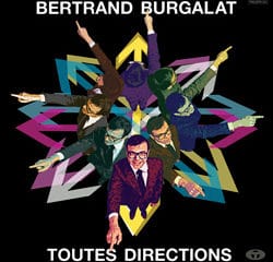 BERTRAND BURGALAT Toutes Directions 5