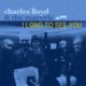 Charles Lloyd & The Marvels <i>I Long to See You</i> 27