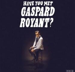 Gaspard Royant <i>Have You Met Gaspard Royant?</i> 20