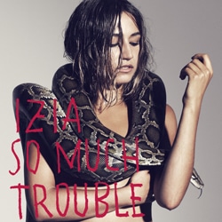 Izia <i>So Much Trouble</i> 4