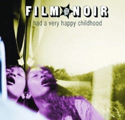 Film Noir <i>I Had A Very Happy Childhood</i> 5